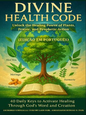 cover image of DIVINE HEALTH CODE--40 Daily Keys to Activate Healing Through God's Word and Creation  Unlock the Healing Power of Plants, Prayer, and Prophetic Action  PORTUGUESE EDITION (Edição em português)